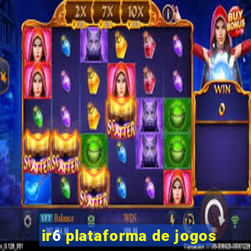 ir6 plataforma de jogos